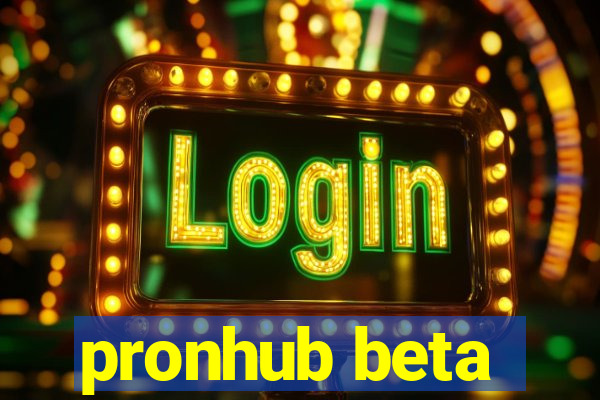 pronhub beta